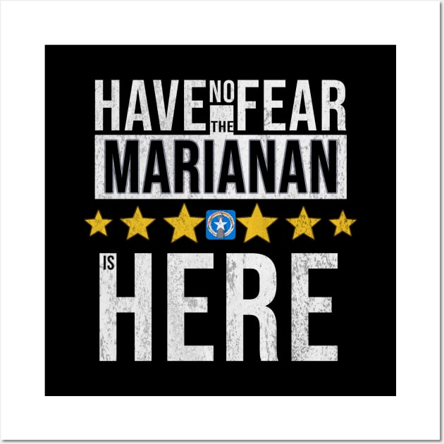 Have No Fear The Northern Marianan Is Here - Gift for Northern Marianan From Northern Mariana Islands Wall Art by Country Flags